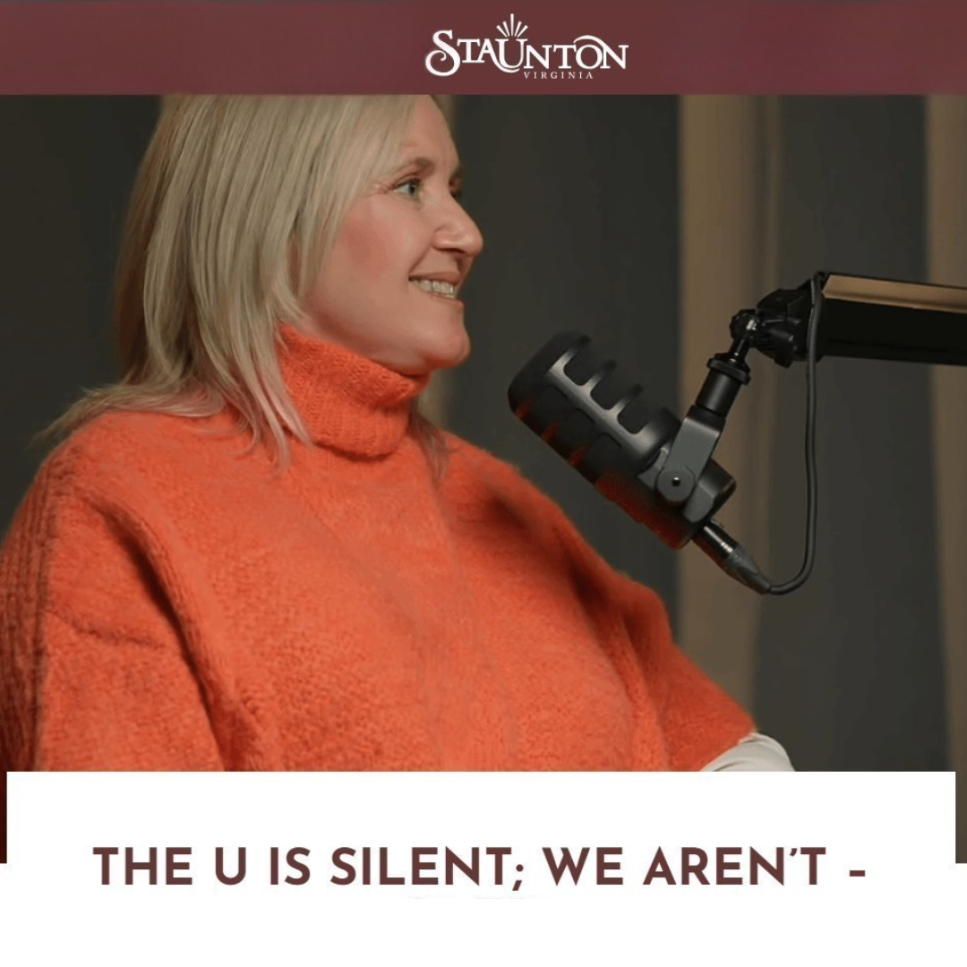 Podcast: The "U" is Silent - We Aren't (Visit Staunton)