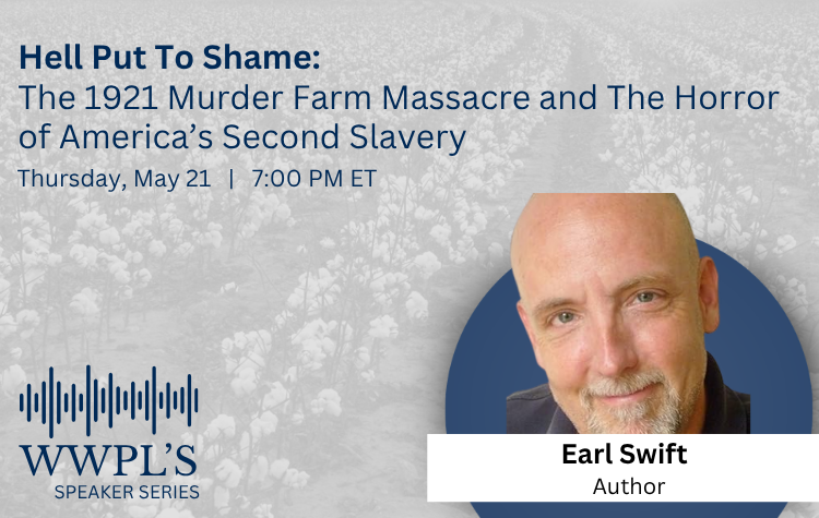 Speaker Series - Hell Put To Shame: The 1921 Murder Farm Massacre and The Horror of America’s Second Slavery