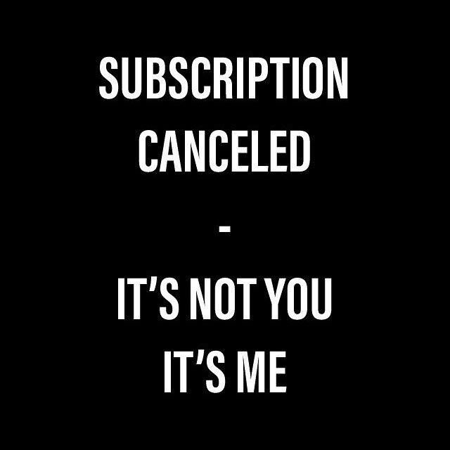Important Message: Your subscription has been canceled. Don&rsquo;t worry, I&rsquo;m not going anywhere. I&rsquo;ll continue to post here. I&rsquo;m just not charging you anymore. 

Here&rsquo;s the deal. I started this subscription thingy not entire
