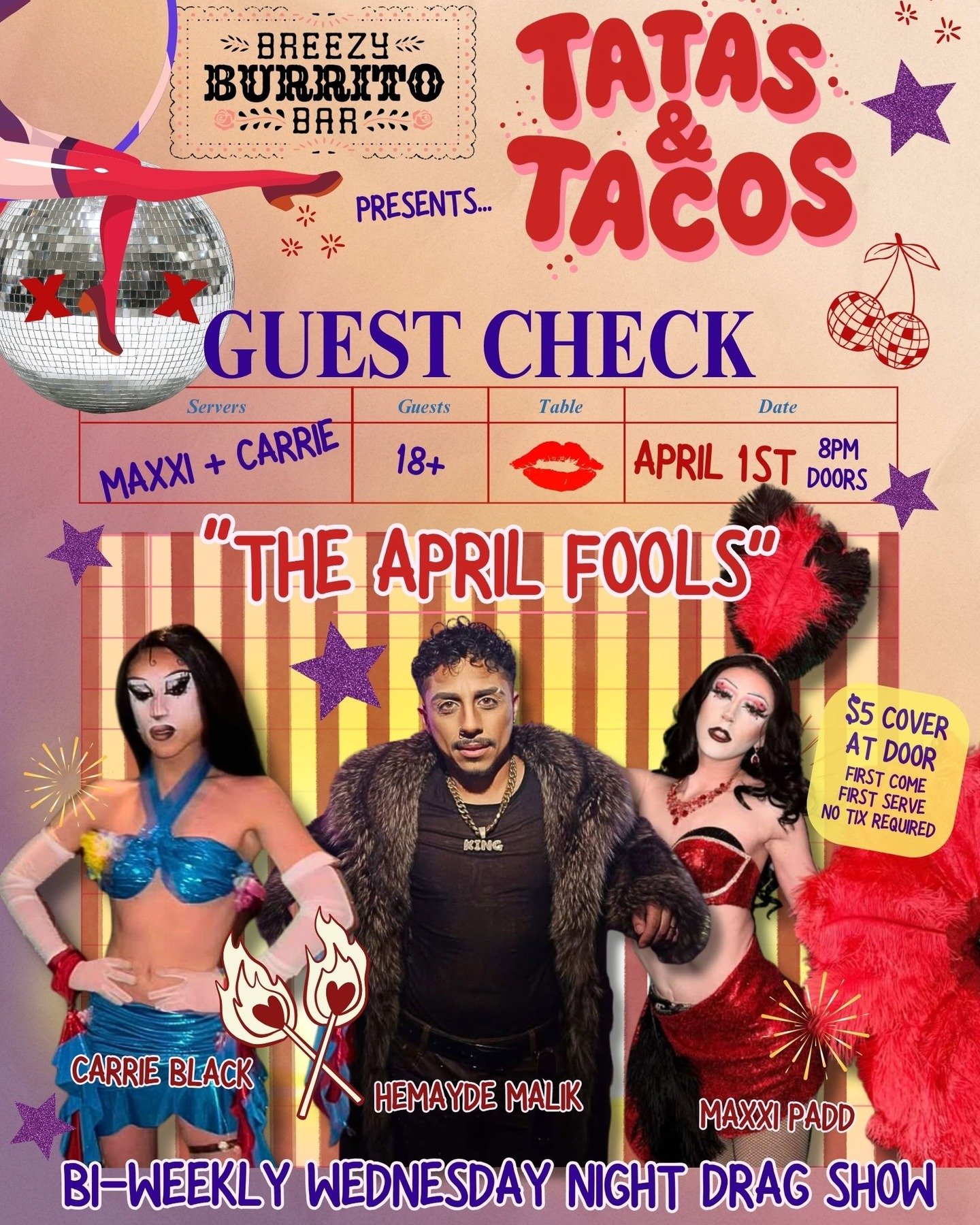 Ain't no jokes, just a bunch of fools...

Join us at Breezy Burrito every first and third Wednesdays for Tatas &amp; Tacos, A bi-weekly 18+ drag show hosted by Maxxi Padd + Carrie Black.

Next Wednesday, April 1st, ANYTHING GOES... no rules, pure cha