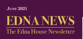 Edna House Newsletter, Spring 2021