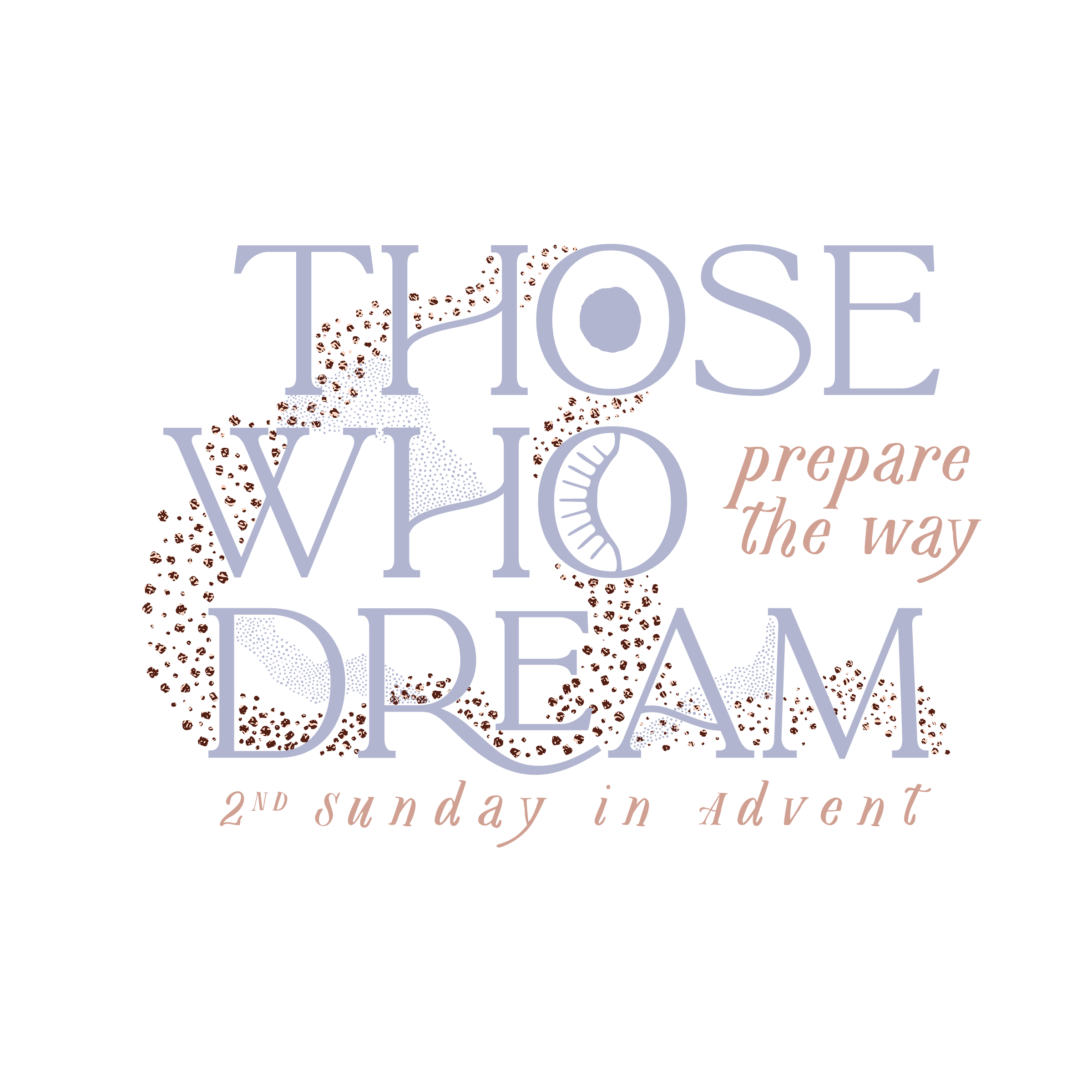 December 6, 2020: Those Who Dream...Prepare The Way