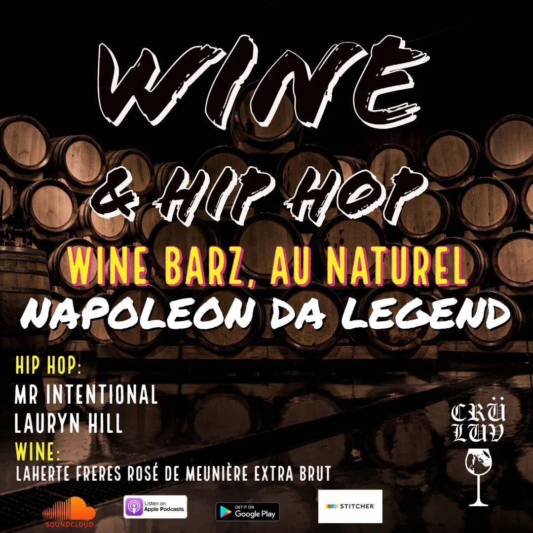 Episode 2: Wine Barz, Au Naturel ft. Napoleon Da Legend Napoleon da Legend delivers a freestyle and talks about his origins in East Africa, Paris and DC; DJ Clue mixtapes; and how Lauryn Hill's intensely personal "Mr. Intentional" is like a grower champagne, Laherte Freres Rose de Meunier Extra Brut.