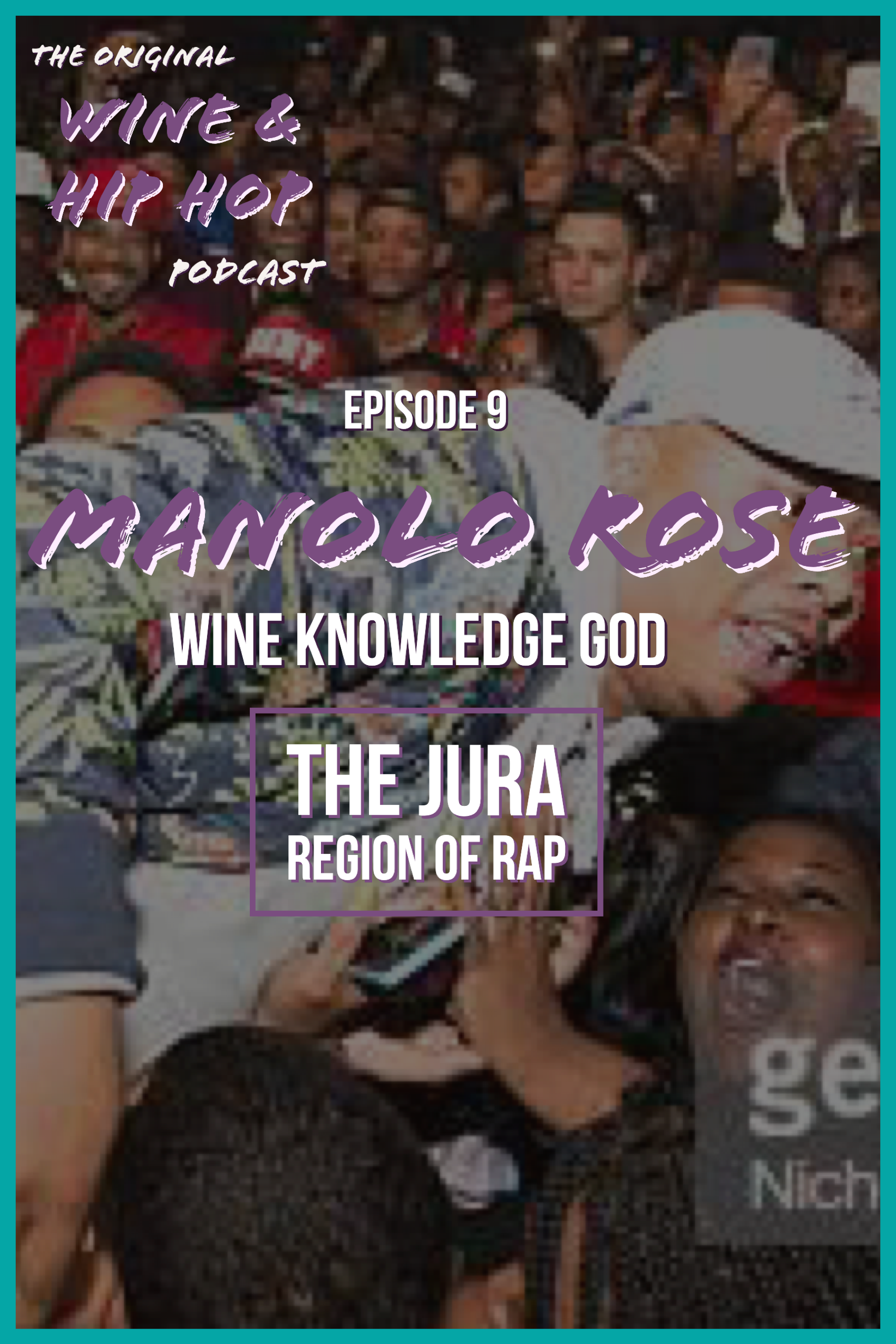 Wine and Hip Hop Episode 9: Wine Knowledge God - Featuring Manolo Rose