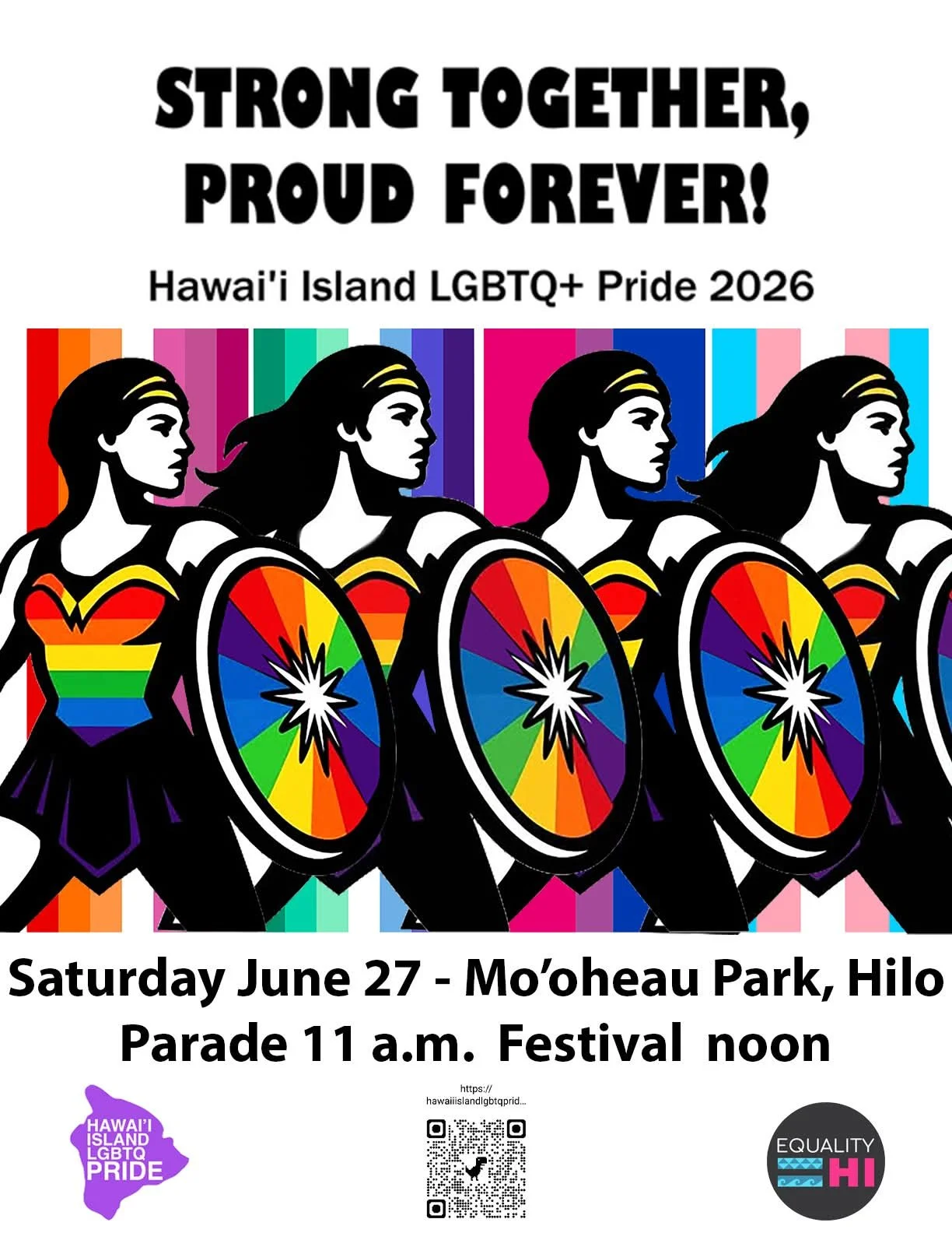 Flyer for 2026 Hilo Pride Festival; the words, "Strong Together Proud Forever! Hawaiʻi Island LGBTQ+ Pride 2026" Below are four images of warriors with different Pride identity colors. Beneath that it reads," Saturday June 27 Moʻheau Park. Parade 11"