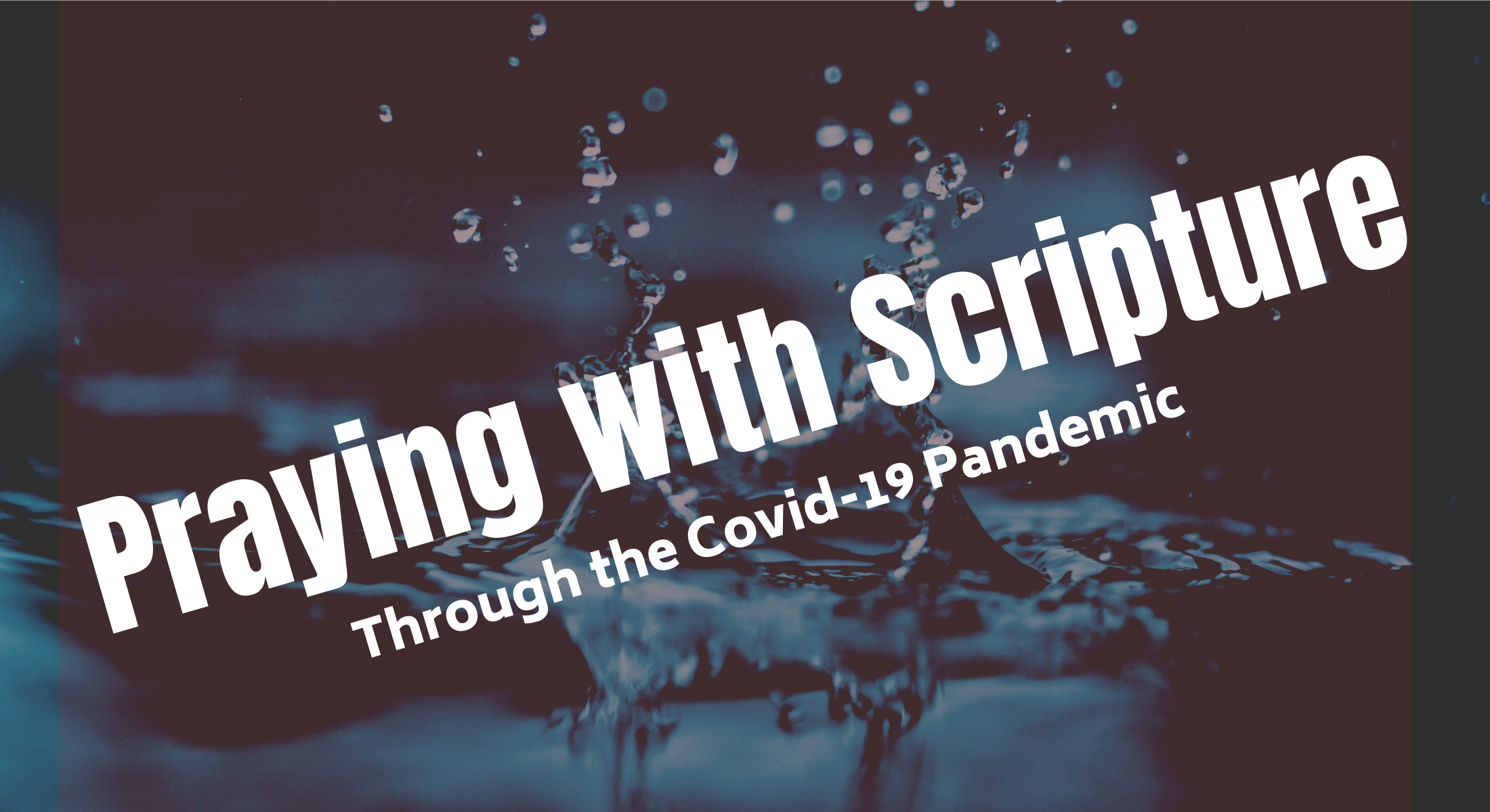 Praying through the Scripture for the covid-19 pandemic