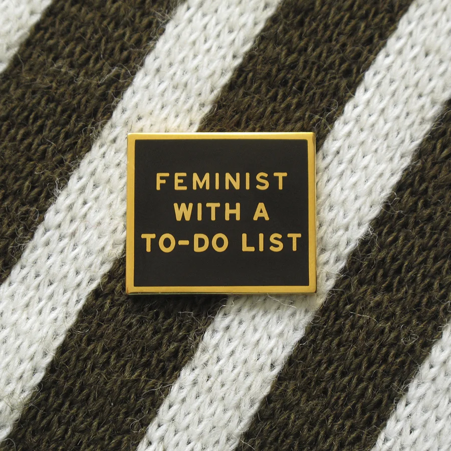 “Feminist with a To-Do List” enamel pin, $12