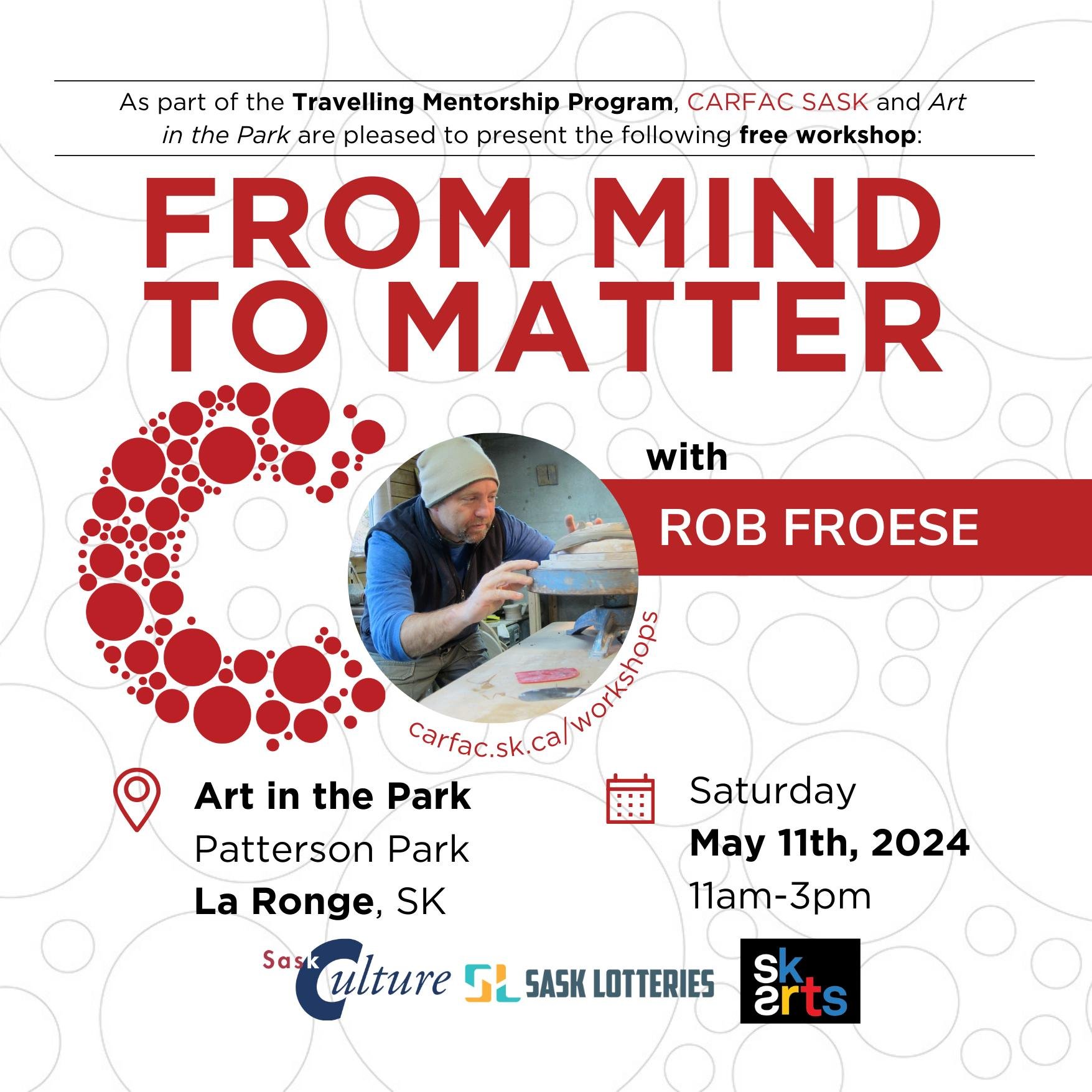 CARFAC SASK &amp; La Ronge&rsquo;s Art in the Park are pleased to present the following free workshop: FROM MIND TO MATTER with TRAVELLING MENTOR ROB FROESE. 

CARFAC SASK is pleased to partner with La Ronge&rsquo;s annual Art in the Park event to pr