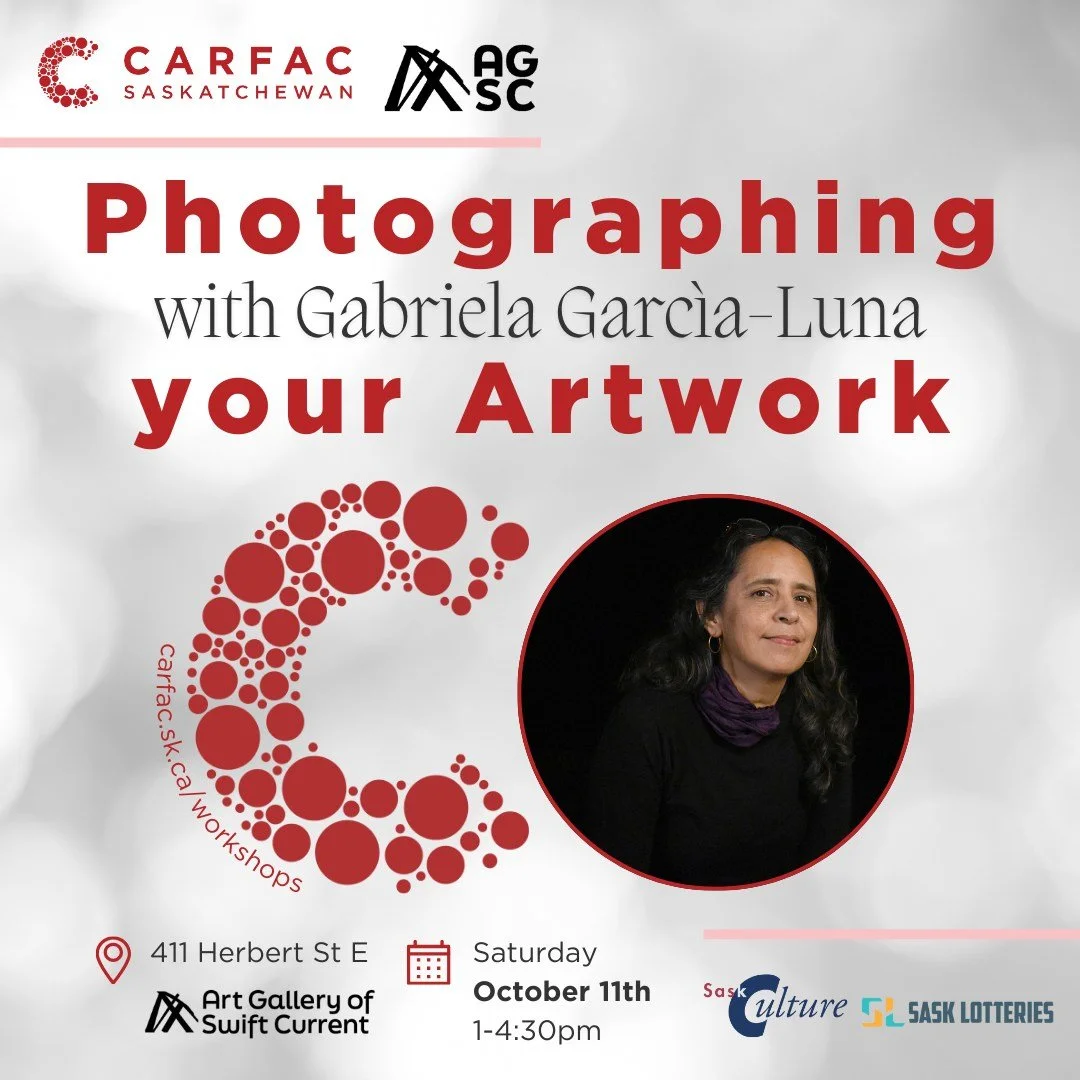 CARFAC SASK and Art Gallery of Swift Current are pleased to present: 

PHOTOGRAPHING YOUR ARTWORK with Gabriela Garc&igrave;a-Luna on Saturday October 11, 2025 at 1pm, in-person at the AGSC. 

In this hands-on workshop participants will learn the pri