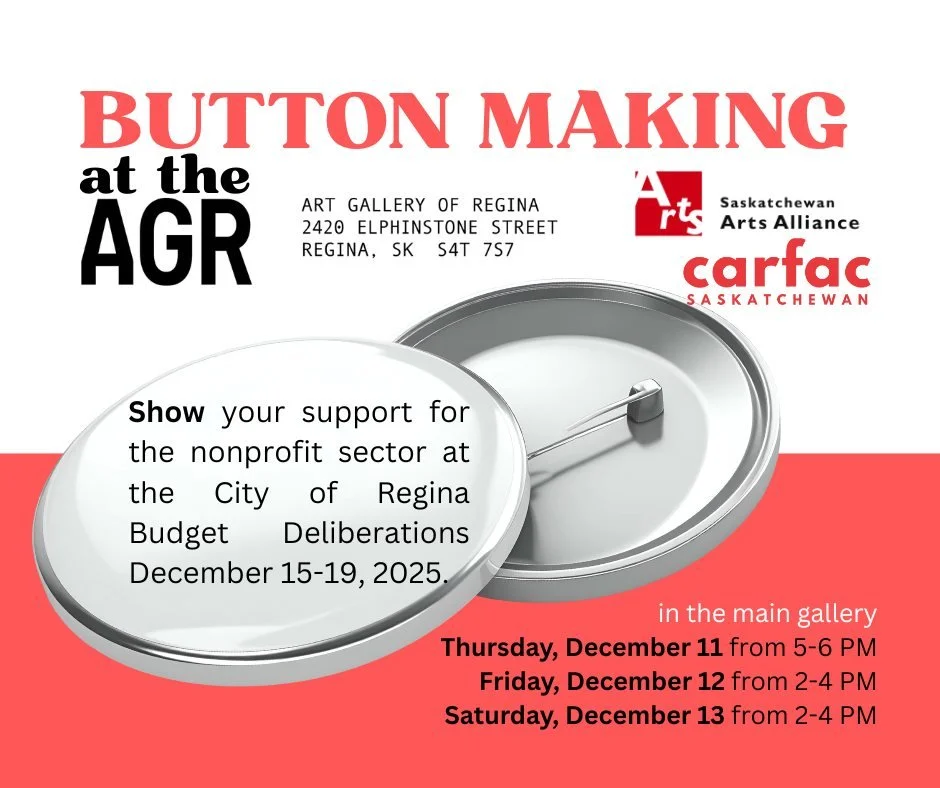 Join the Art Gallery of Regina (2420 Elphinstone St) for button-making sessions on December 11, 12 and 13, supported by Saskatchewan Arts Alliance and CARFAC SASK.

Drop in and make a button to show your support for the nonprofit and cultural sector.