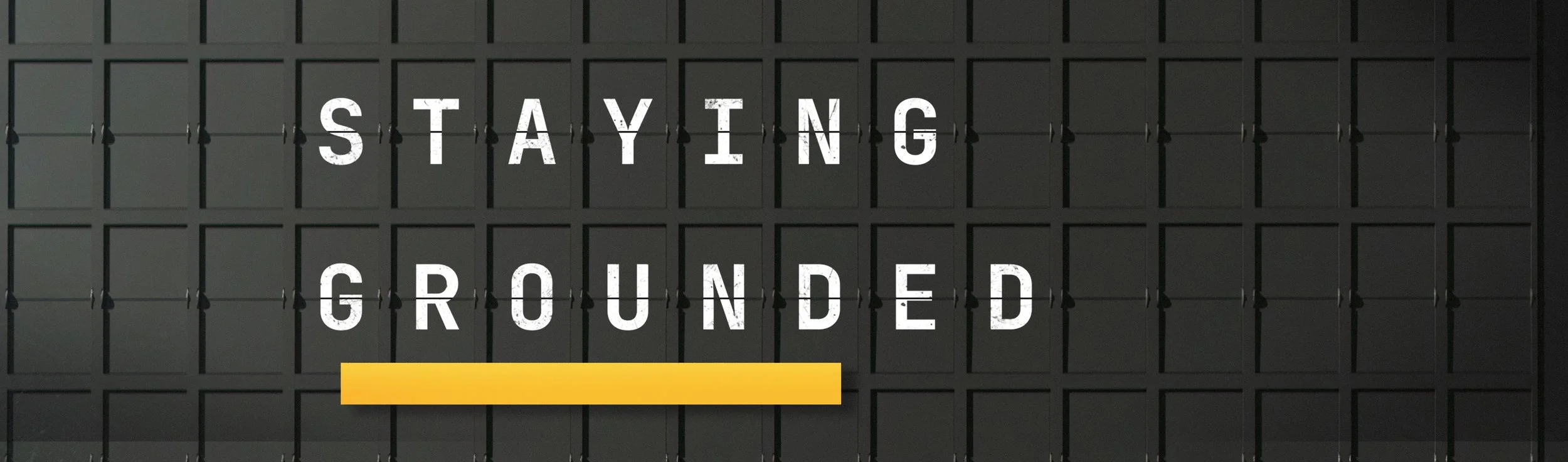 STAYING GROUNDED: Grounded in Victory