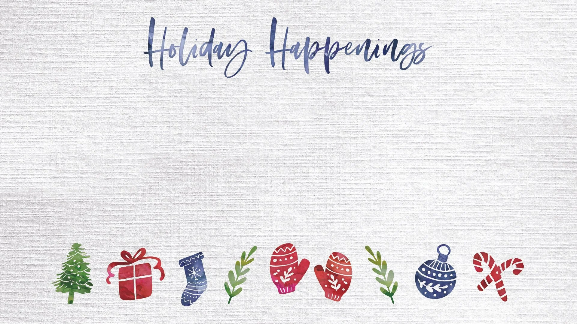 holiday_happenings-Wide 16x9.jpg