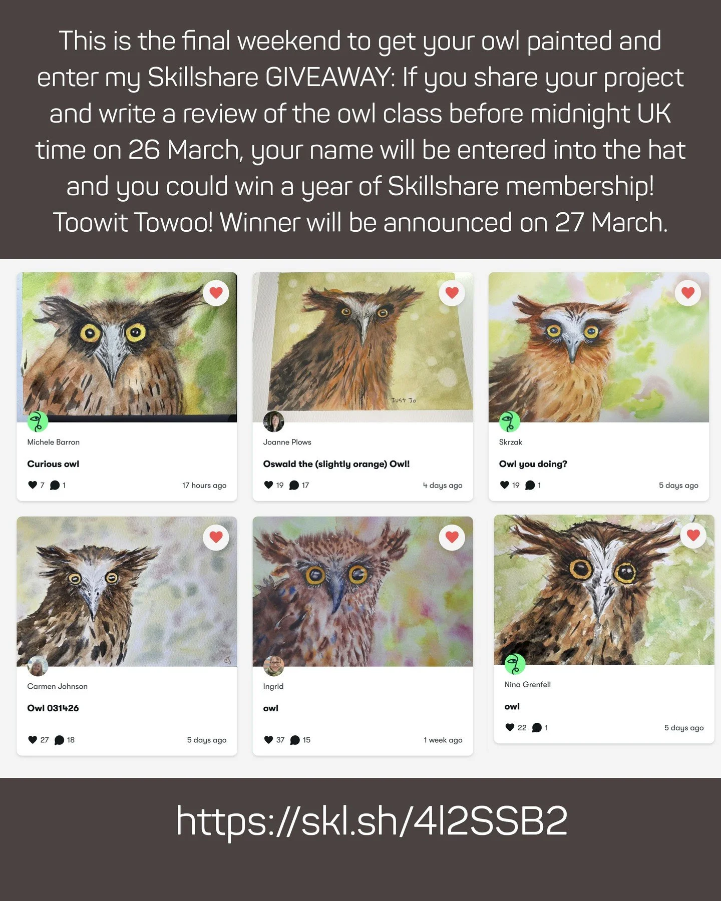 These are student projects that have come in for my owl class. Aren't they fab? I love how each one is so different to the next!

My giveaway ends next week, so if you fancy winning a year of Skillshare, grab an hour this weekend and get your owl on!