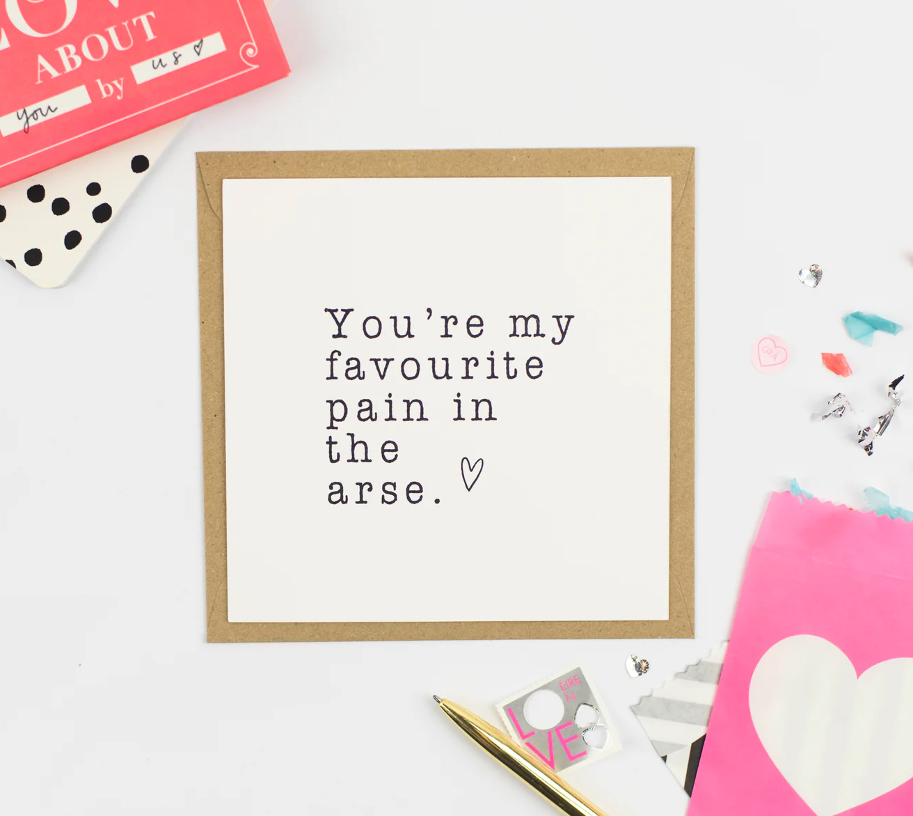 YOU'RE MY FAVOURITE PAIN IN THE ARSE Greeting Card