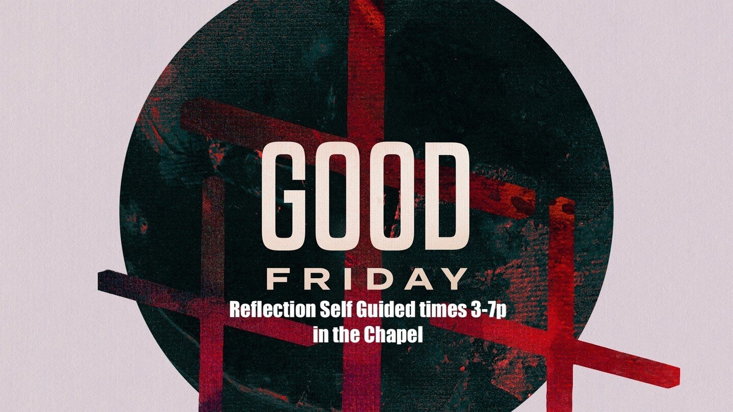 ⁠
**Edited Times** Today is Good Friday Reflection time in the Chapel anytime between 3-7p. Easter we will worship our Risen Savior 8a, 9:30a and 11a with Church Online 9:30a. Invite a friend to join you!