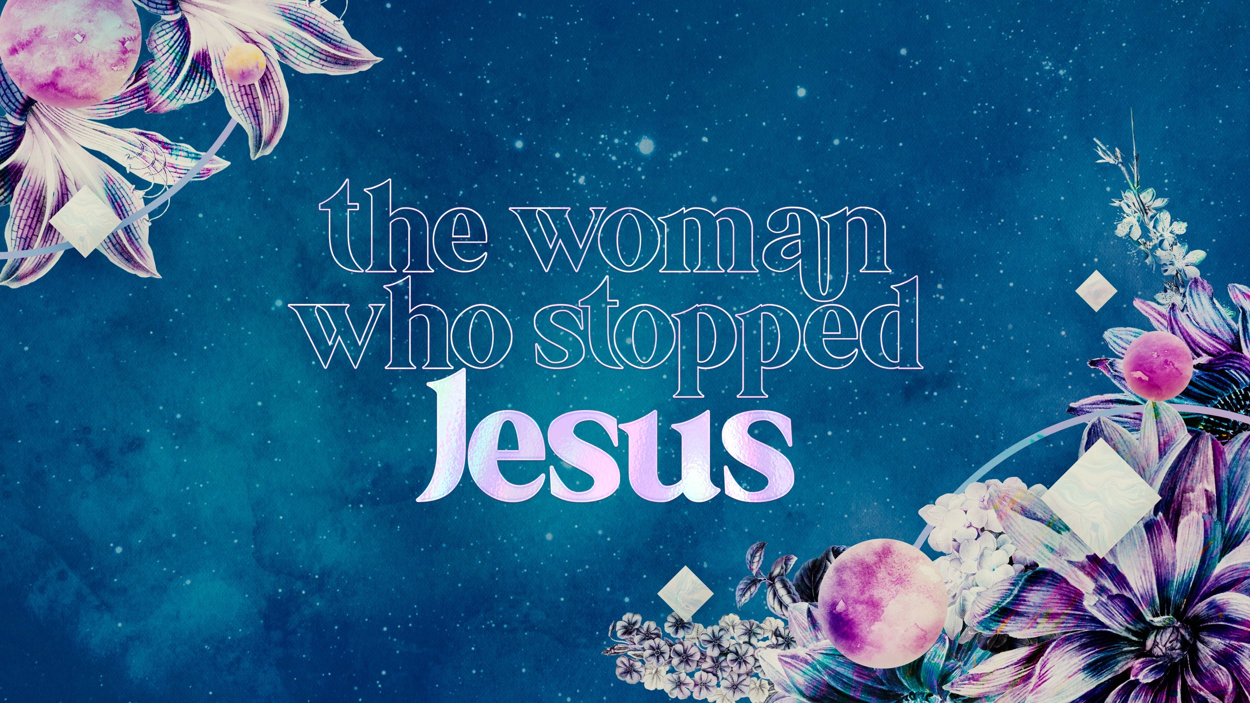 The Woman Who Stopped Jesus Title.jpg
