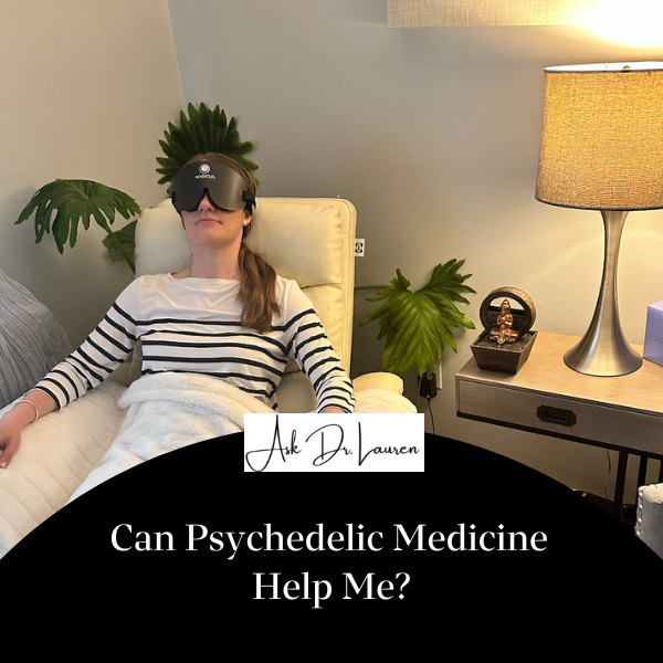 ALX Stylebook - Ask Dr. Lauren: "Can Psychedelic Medicine Help Me"