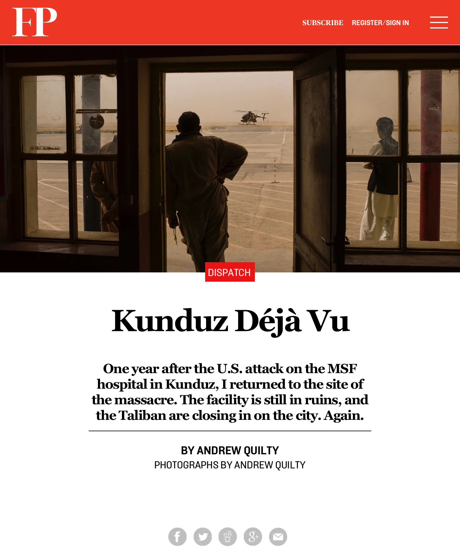  Kunduz Déjà Vu. One year after the U.S. attack on the MSF hospital in Kunduz, I returned to the site of the massacre. The facility is still in ruins, and the Taliban are closing in on the city. Again. Foreign Policy. Text and photos by Andrew Quilty