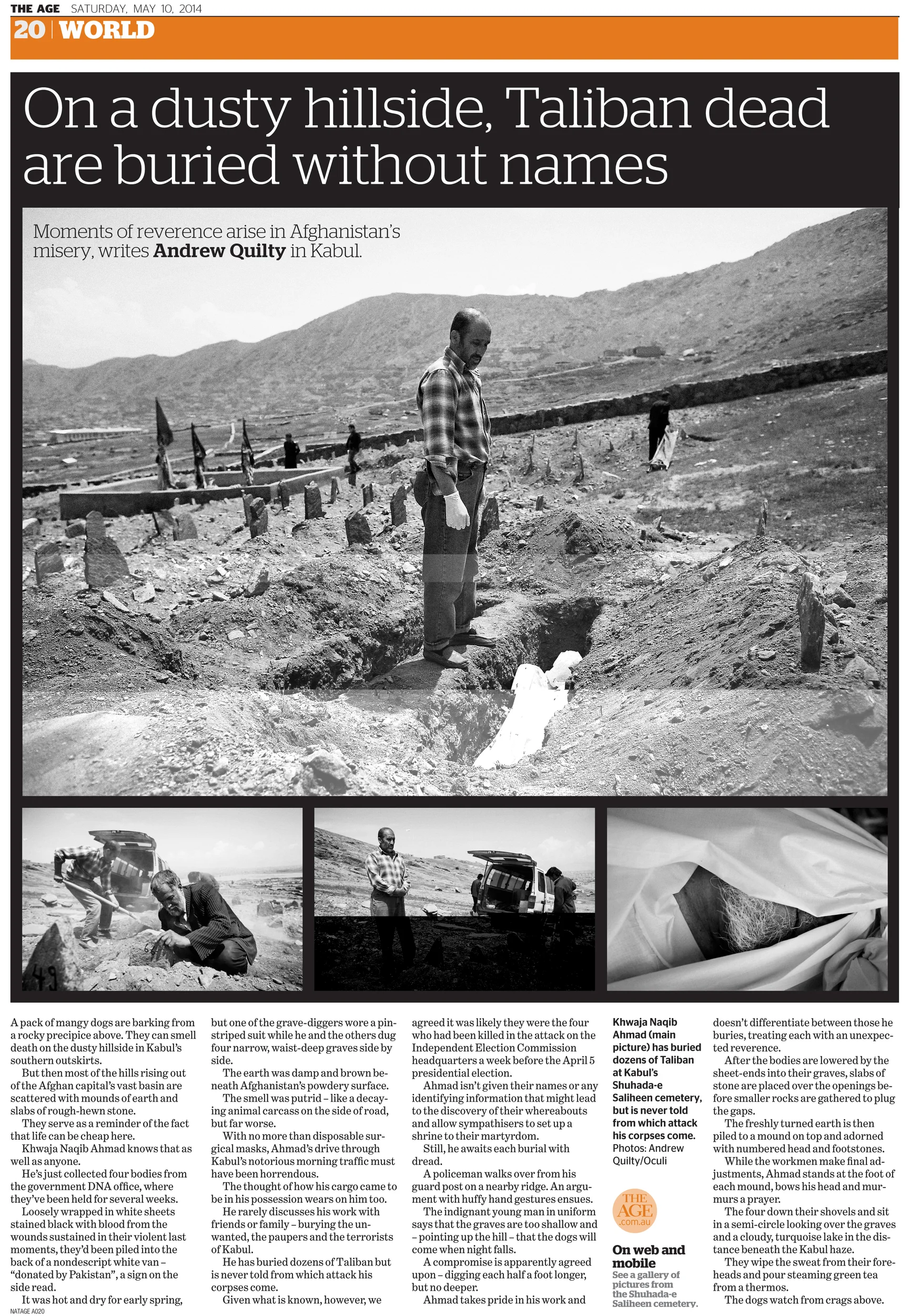  On a Dusty Hillside, Taliban Dead Buried Without Names. The Sydney Morning Herald. Text and Photos by Andrew Quilty. 9.5.2014.    https://www.smh.com.au/world/on-a-dusty-hillside-taliban-dead-buried-without-names-20140509-zr7kw.html  