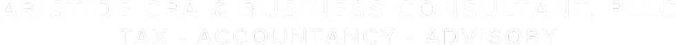 Aristide CPA & Business Consultant, PLLC TAX - ACCOUNTANCY - ADVISORY