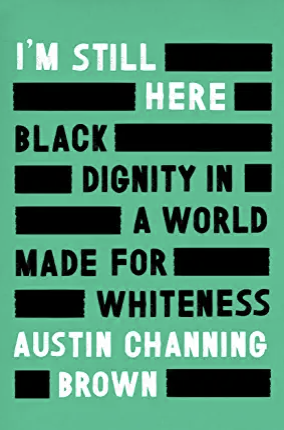 I'm Still Here: Black Dignity In A World Made For Whiteness