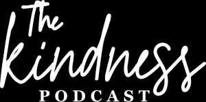 The Kindness Podcast