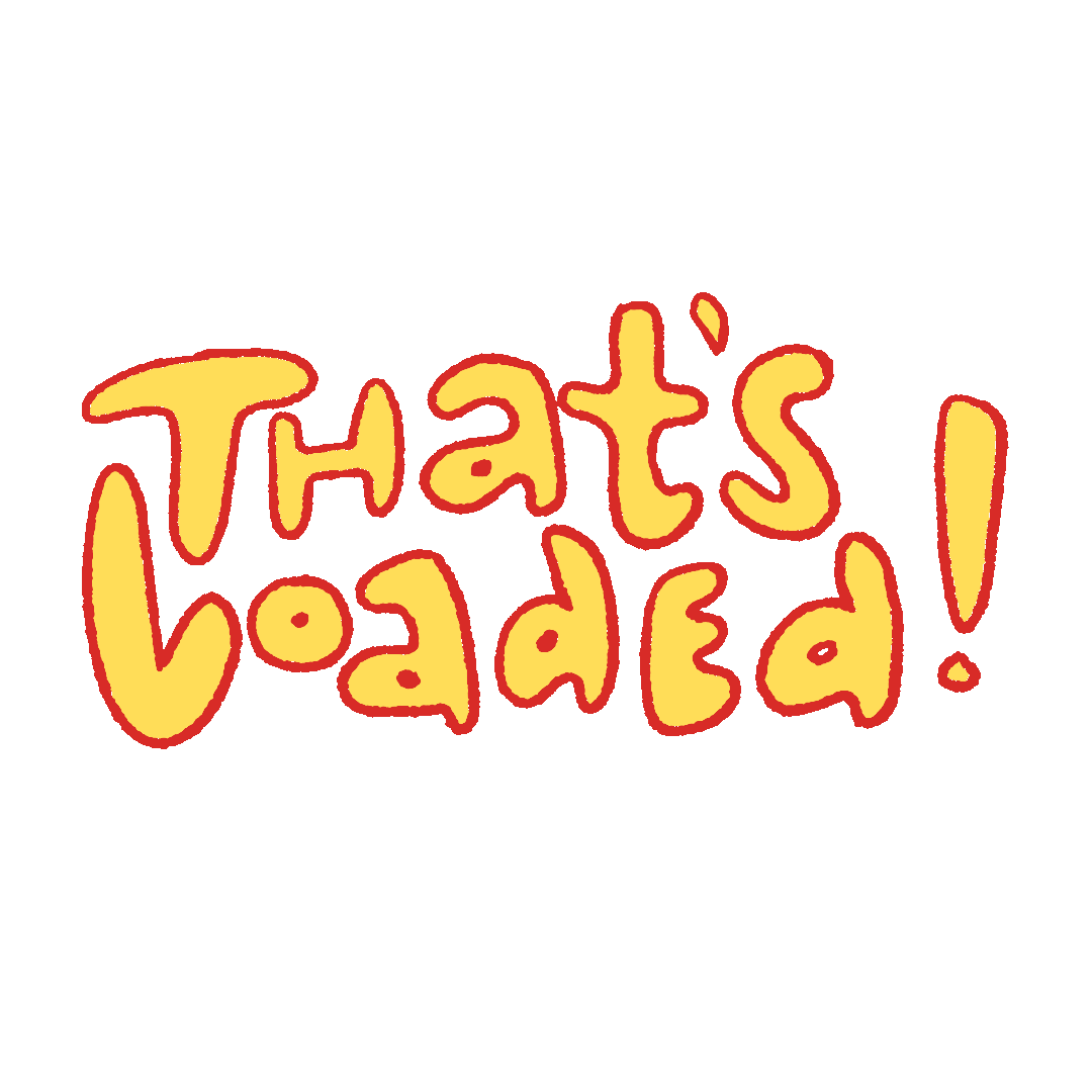 ThatsLoadedGIF_v3.gif