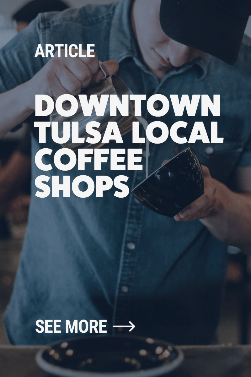 TulsaGo Article - Downtown Tulsa OK USA Local Coffee Shops.png