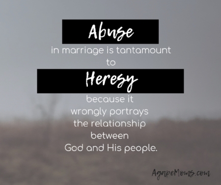 Abuse in marriage is tantamount to heresy because it wrongly portrays the relationship between God and His people.-2.jpg