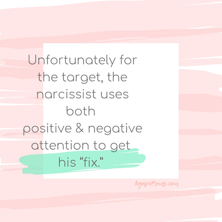 Unfortunately for the target, the narcissist can use both positive and negative attention to get his fix.jpg