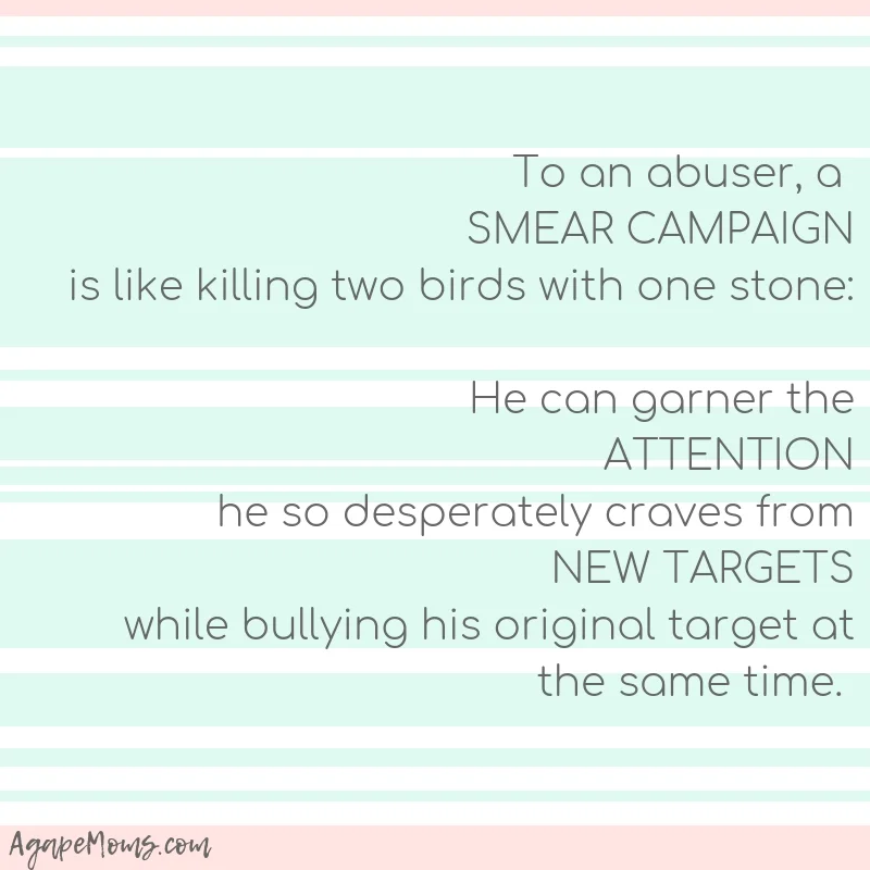 To an abuser, a smear campaign is like killing two birds with one stone he can garner the attention he so desperately craves from new targets while bullying his original target at the same time.jpg