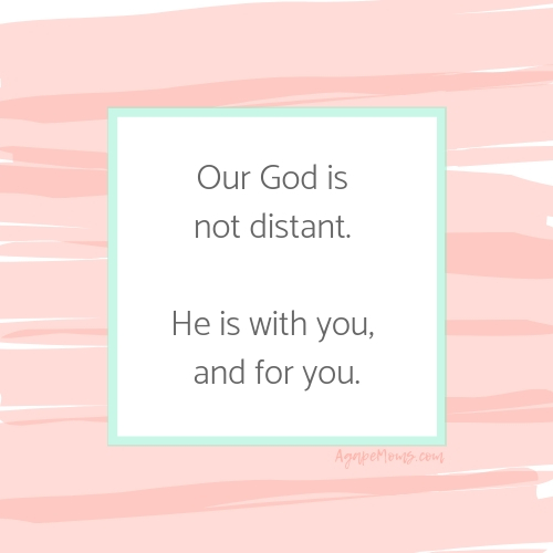 Our God is not distant. He is with you, and for you..jpg