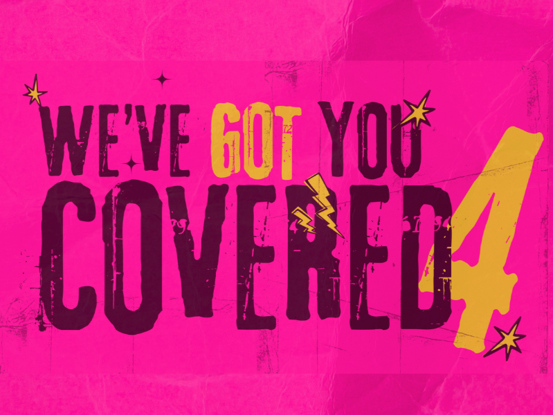 We’ve Got You Covered 4