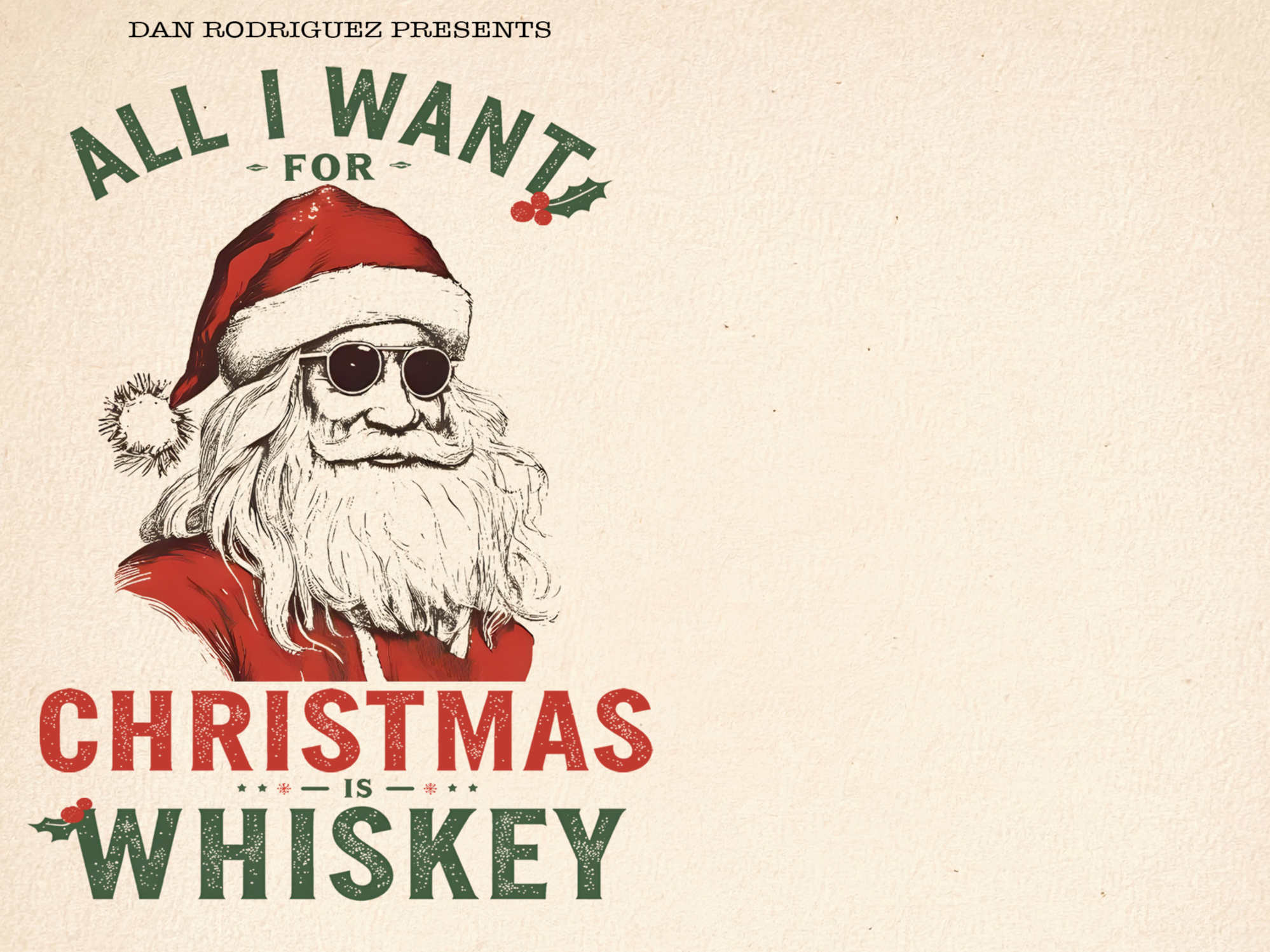 Dan Rodriguez presents All I Want For Christmas Is Whiskey