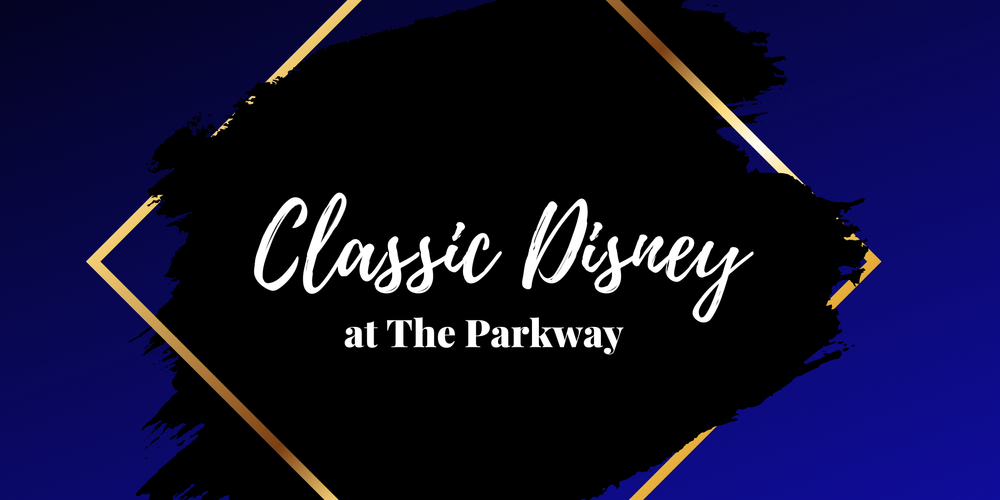 Classic Disney At The Parkway All Movie Pass Classic Disney At The Parkway All Movie Pass