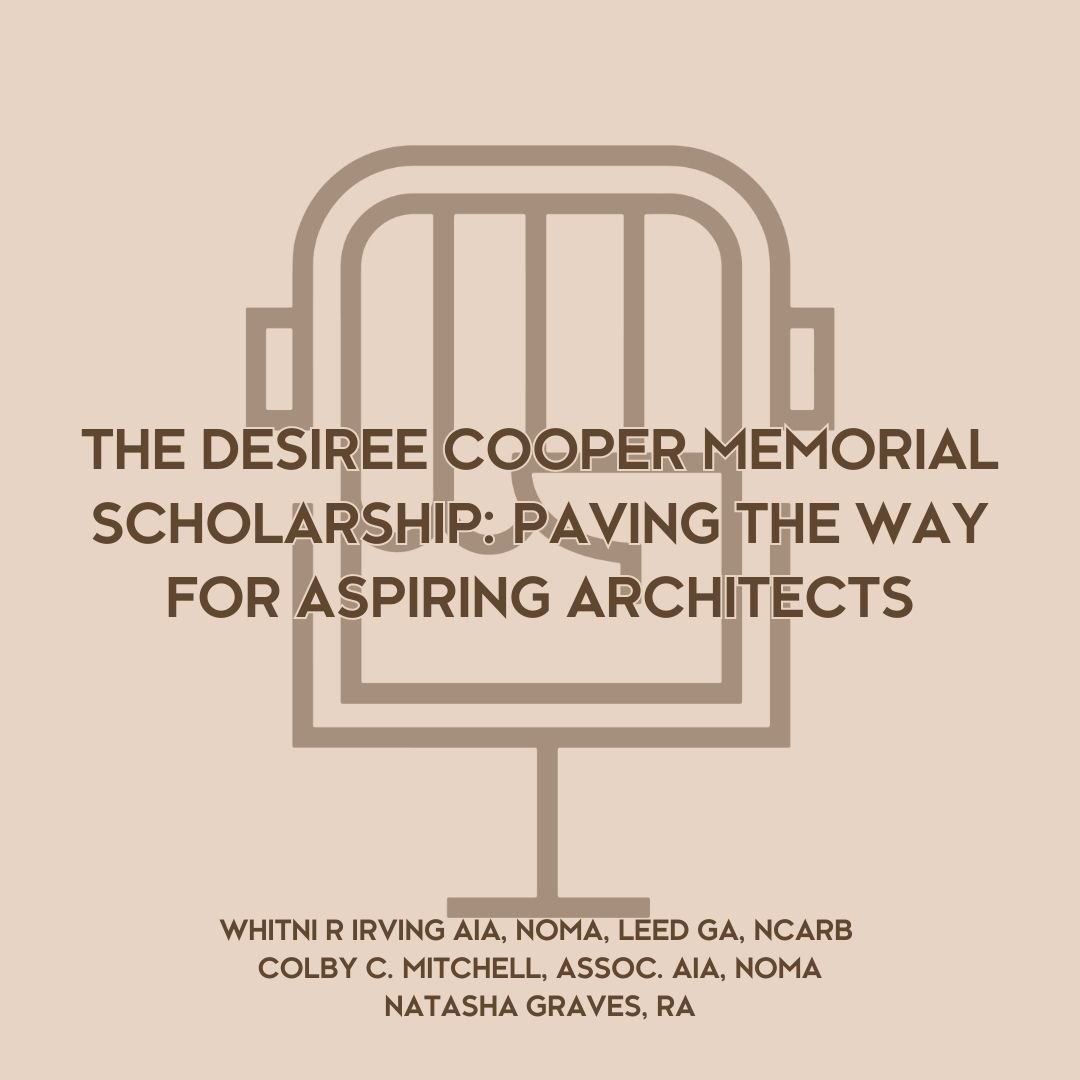 The Desiree Cooper Memorial Scholarship: Paving the Way for Aspiring Architects
