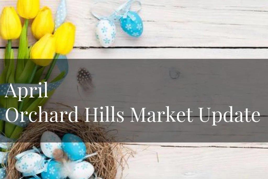 April Orchard Hills Market Update