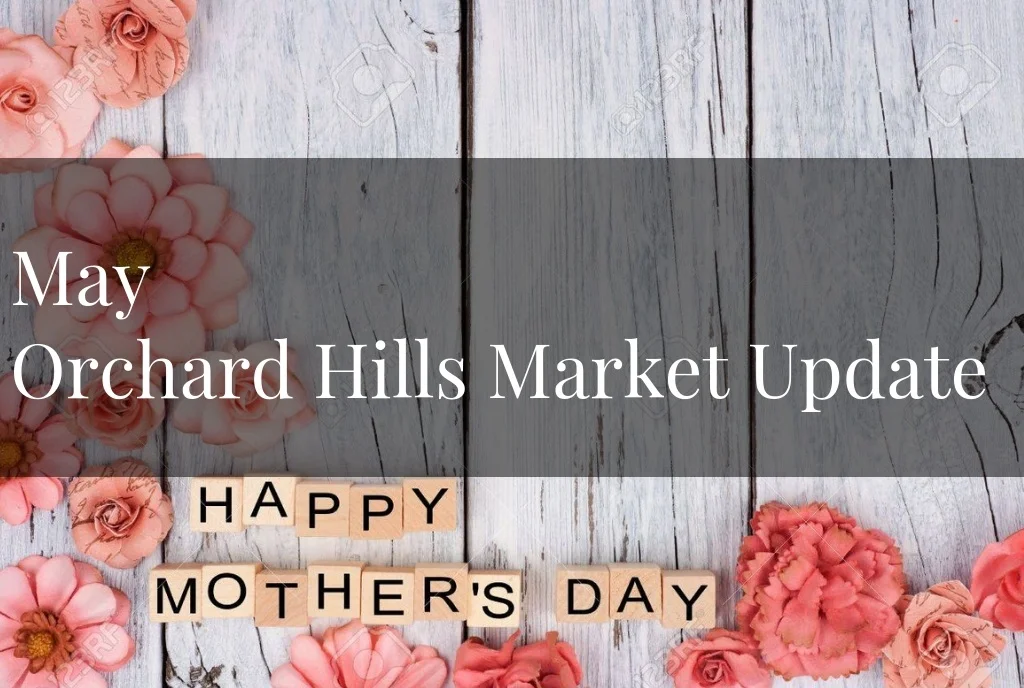 May Orchard Hills Market Update