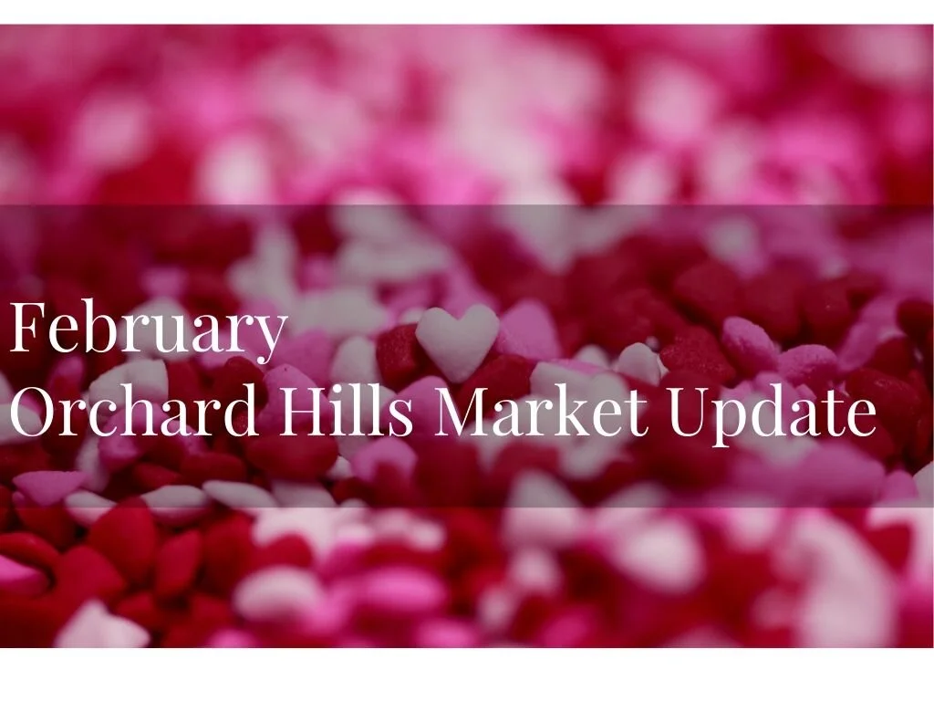 February Orchard Hills Market Update