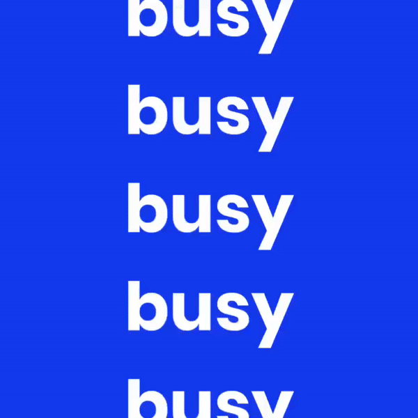 don't be busy