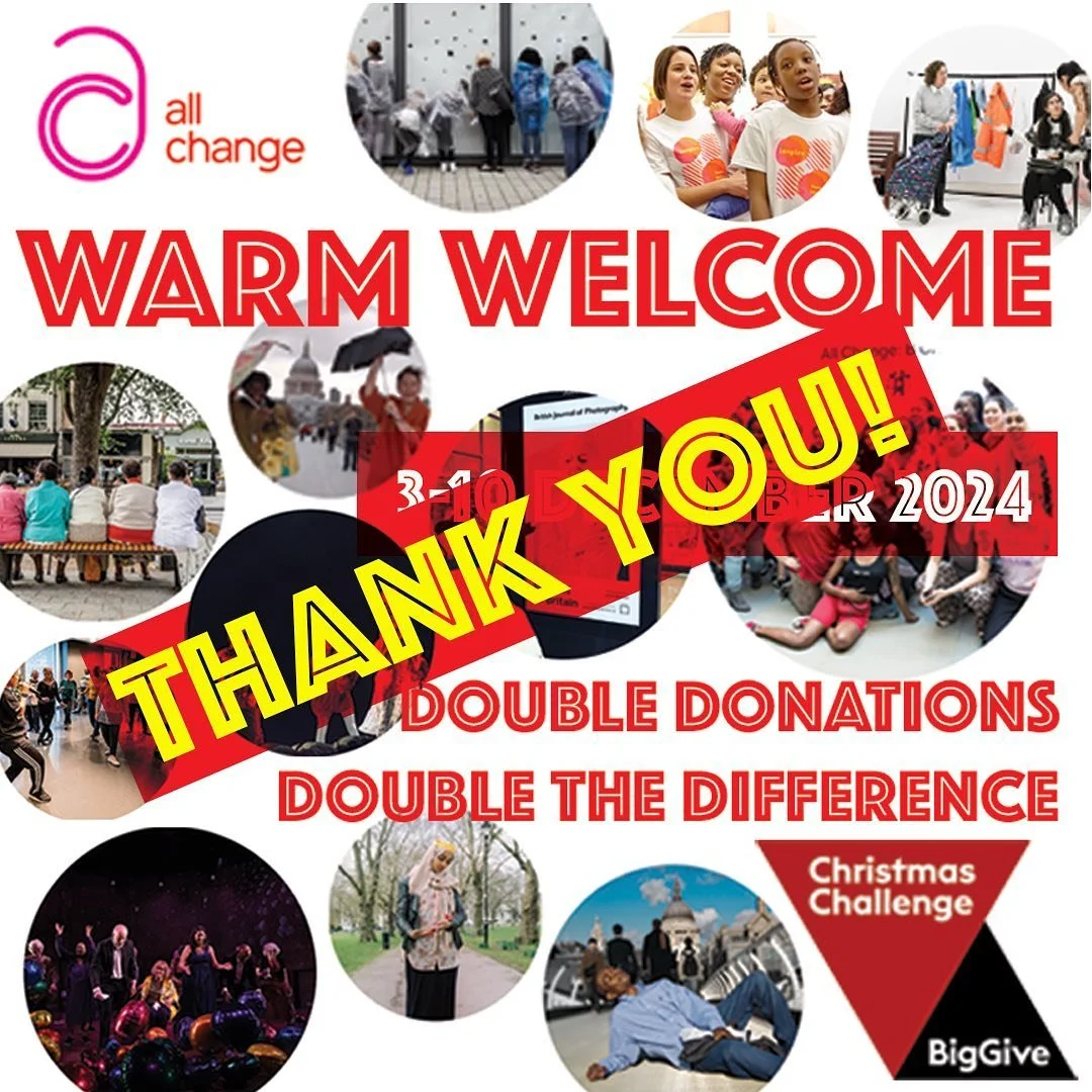 We did it! Thank you so much!!!! 

We reached our Big Give Christmas Challenge target for our Warm Welcome arts programme this winter.

Thank you to everyone who donated, shared and supported our campaign - and a very special thank you to our Anonymo