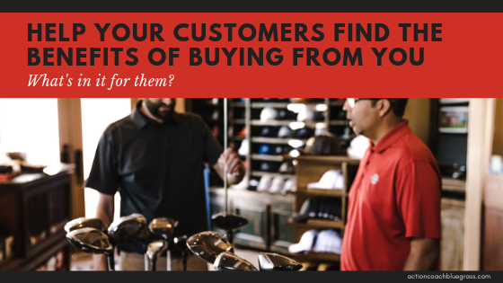 help your customers find the benefits of buying from you.png