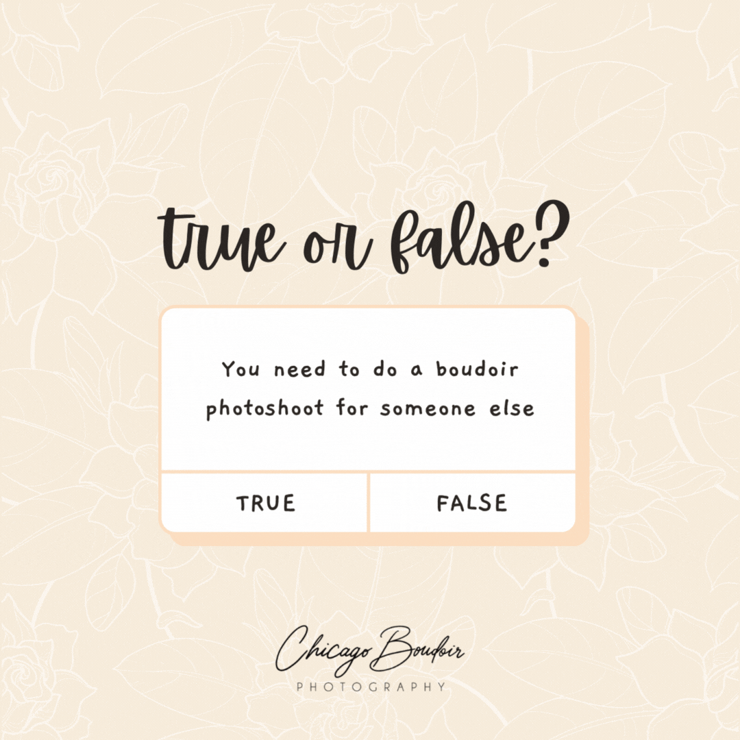 True or False? You need to do a boudoir photoshoot for someone else