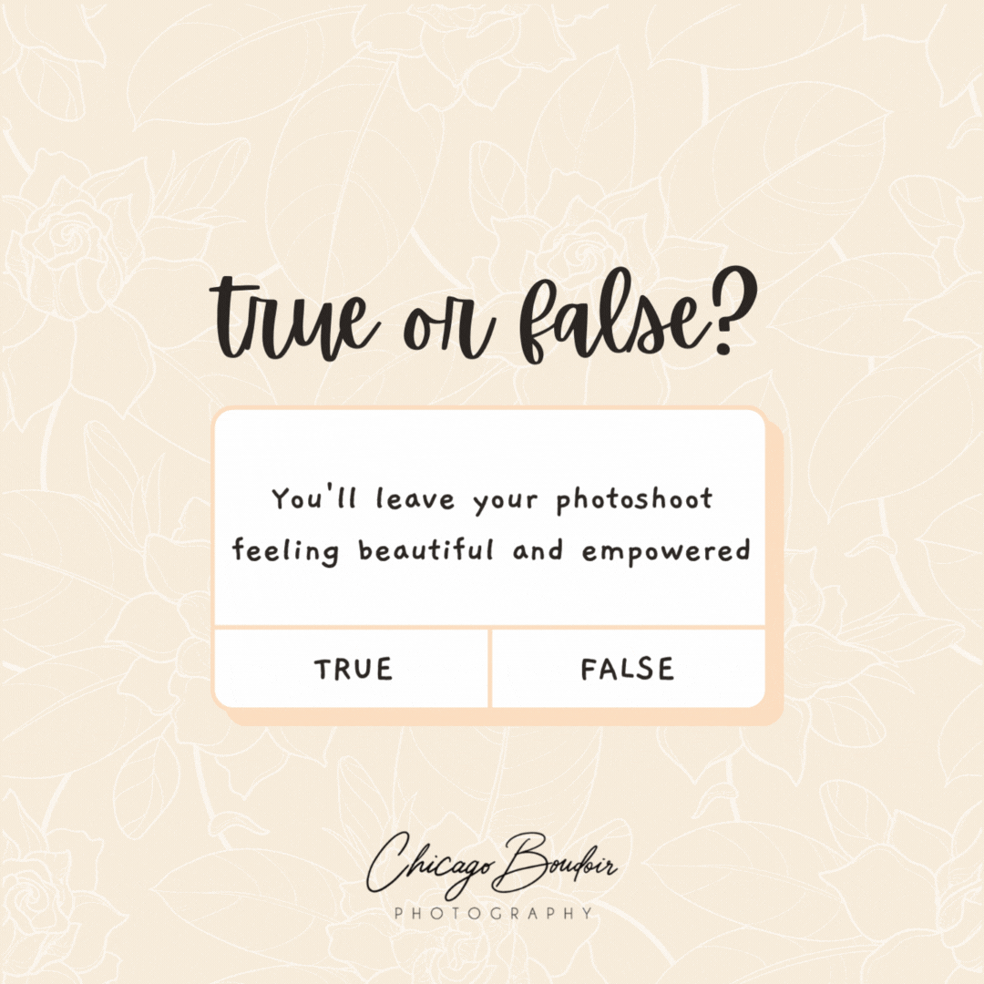 True or False? You'll leave your photoshoot feeling beautiful and empowered