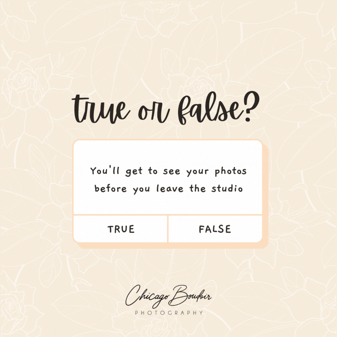 True or False? You'll get to see your photos before you leave the studio
