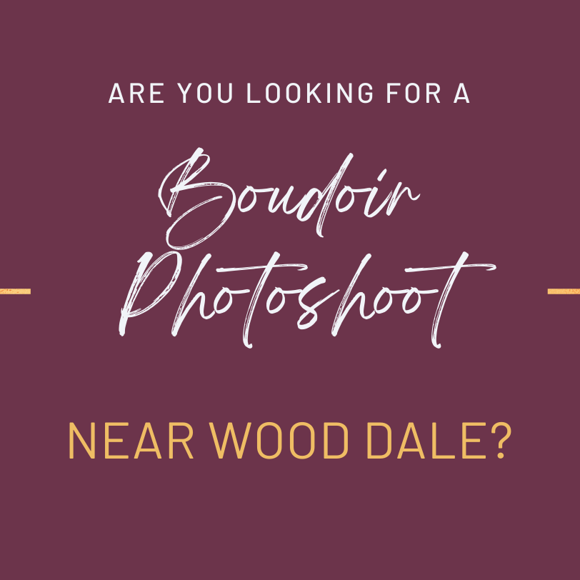 Are you interested in a boudoir photoshoot near Wood Dale, Illinois?