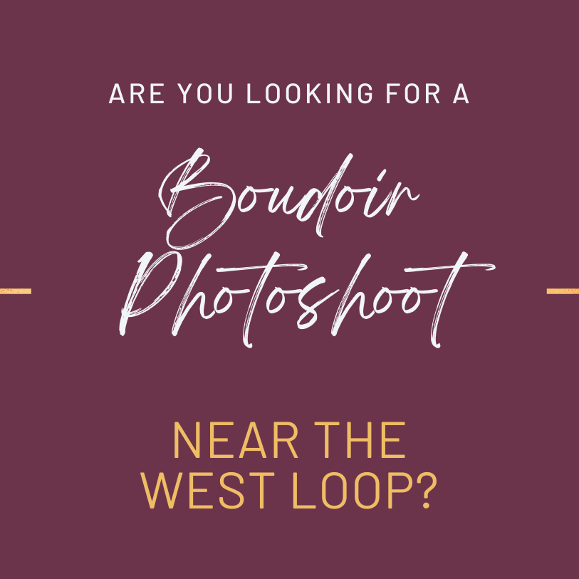 Looking for a boudoir photography experience near The West Loop in Illinois?