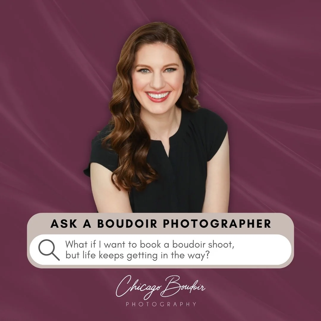 Ask a Boudoir Photographer: "I want to book a boudoir photoshoot, but life keeps getting in the way!"