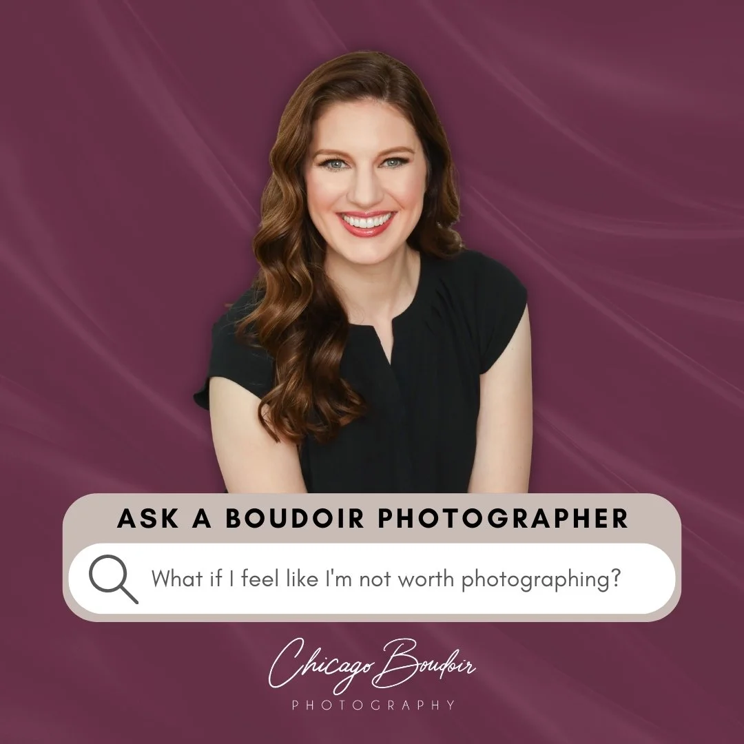 Ask a Boudoir Photographer: "What if I feel like I'm not worth photographing?"