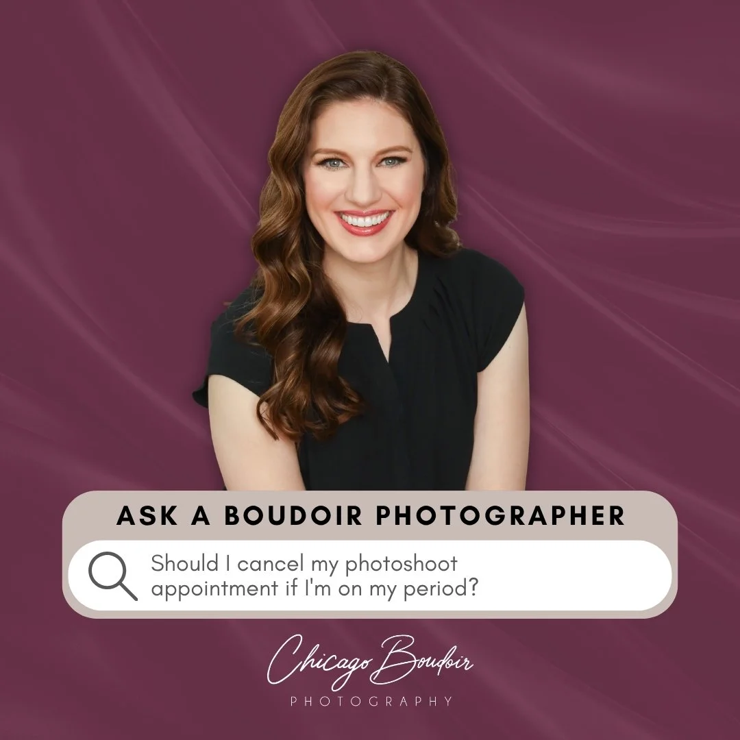 Ask a Boudoir Photographer: “Should I cancel my photoshoot appointment if I'm on my period?”
